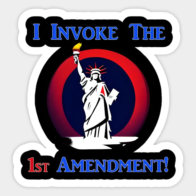 I Invoke the 1st Amendment! Sticker by Captain Peter Designs